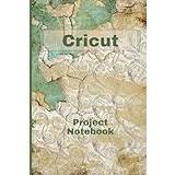 Cricut Project Notebook: For Cricut Joy Smart Cricut Machine Cricut Maker Cricut Explore 3 Cricut Air 2 EasyPress Perfect Gift for Cricut Crafters Edition 3 - Paperback
