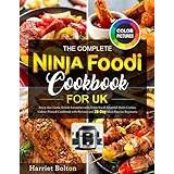 The Complete Ninja Foodi Cookbook for UK: Enjoy the Classic British Favourites with Ninja Foodi Smartlid Multi-Cooker, Colour Printed Cookbook with Pictures and 28-Days Meal Plan for Beginners - Paperback