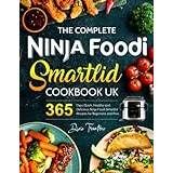 The Complete Ninja Foodi Smartlid Cookbook UK: 365 Days Quick, Healthy and Delicious Ninja Foodi Smartlid Recipes for Beginners and Pros - Paperback