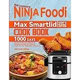 The Ultimate Ninja Foodi Max Smartlid Cookbook: 1000 Days Quick, Healthy and Delicious Recipes,Suitable to Pressure Cook, Air Fry, Dehydrate, and more. - Paperback