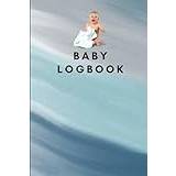 baby Logbook: Tracker For Newborns, Monitor Sleep time, Feeding And Diaper Changes, Best For New Parents - Paperback