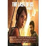 THE LAST OF US PART 1 Guide: Walkthrough, All Collections, Tips, and Tricks - Paperback