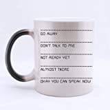 Go away don't talk to me not ready yet almost there okay you can speak now Morphing Mug Coffee Drink-11 ounces