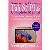 Samsung Galaxy Tab S7 Plus Complete Manual: The Complete Illustrated, Practical Guide with Tips and Tricks to Maximizing Your Samsung Galaxy Tab S7 Plus