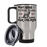 Don't Judge My Cocker Spaniel & i Won't Judge Your Children Themed 14oz Silver Travel Mug.