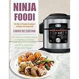 Ninja Foodi XL Olla a Presión Freidora a Vapor con SmartLid Libro de Cocina: 100 días de recetas rápidas e infalibles con Ninja Foodi para principiantes y usuarios avanzados - Paperback
