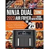 Ninja Dual Zone Air Fryer Cookbook UK With Pictures: 2500 Days of Fast & Tasty Ninja Foodi Dual Zone Air Fryer AF300UK Recipes For Beginners & Advanced Using British Ingredients & Measurements! - Paperback