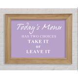 Todays Menu Has Two Choices - Single Picture Frame Art Prints