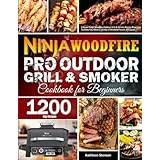 Ninja Woodfire Grill & Smoker Cookbook 2023: Unlock the Flavorful Secrets  of Ninja Woodfire Grilling and Smoking with Foolproof BBQ Authentic Recipes