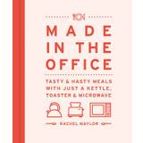 Made in the Office: Tasty and Hasty Meals with Just a Kettle, Toaster & Microwave