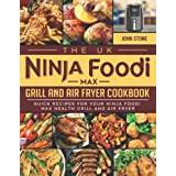 The UK Ninja Foodi MAX Grill and Air Fryer Cookbook: Quick Recipes for Your Ninja Foodi MAX Health Grill and Air Fryer