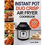 Instant Pot Duo Crisp Air Fryer Cookbook: Over 200 Easy Instant Pot Air Fryer Crisp Recipes for Beginners and Advanced User - Paperback