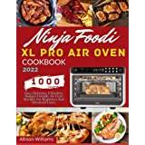 Ninja Foodi XL Pro Air Oven Complete Cookbook: 1000 Days Easy & Affordable  Roast, Bake, Dehydrate, Air Fry, and More Recipes for Your Whole Family to  Master Ninja Foodi XL Pro Air