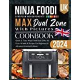 Ninja Dual Zone Air Fryer Cookbook UK 2024 With Pictures: Quick & Tasty Ninja Foodi Dual Zone Air Fryer AF400UK Recipes For Beginners & Advanced (Limited Edition) - Paperback