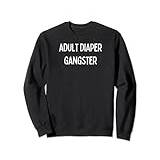 Fun Graphic-Adult Diaper Gangster Sweatshirt