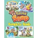 New Pokemon Snap: COMPLETE GUIDE: Best Tips, Tricks, Walkthroughs and Strategies to Become a Pro Player - Paperback