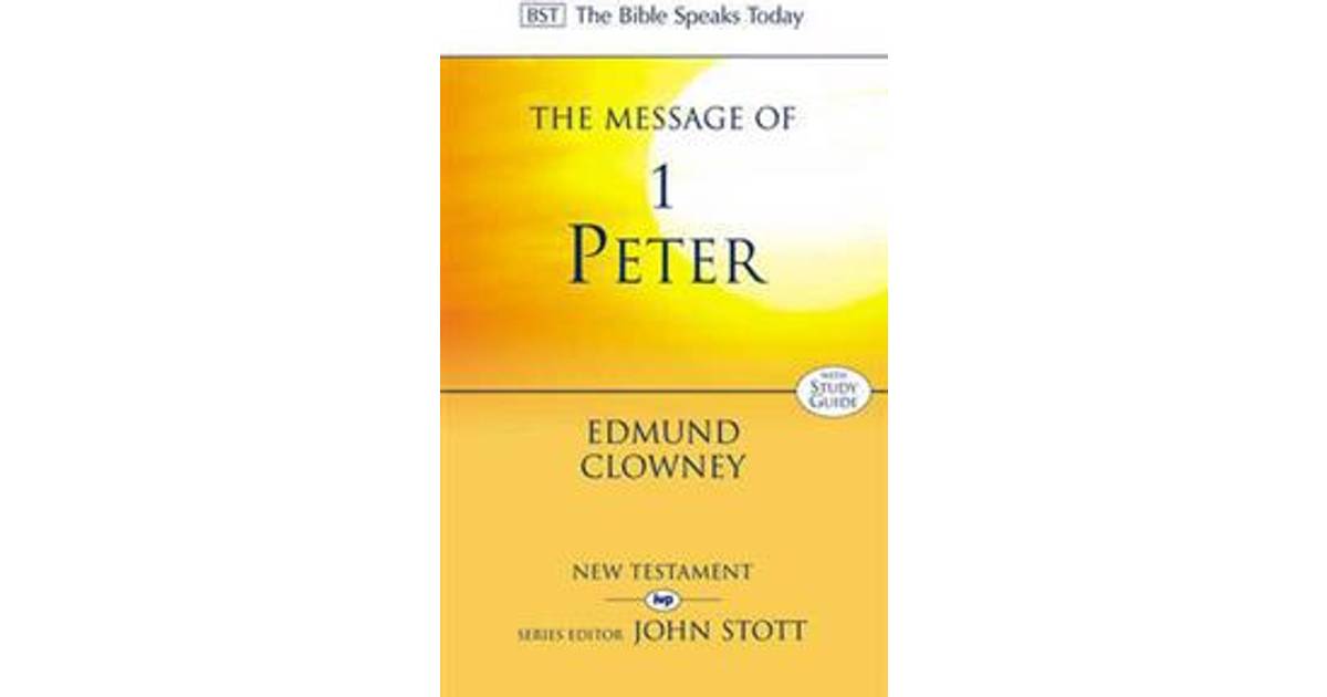 The Message of 1 Peter The Way of the Cross (Bible Speaks Today