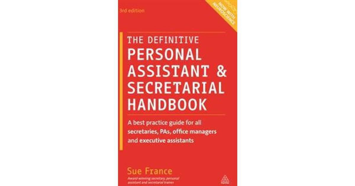 A Best Practice Guide for All Secretaries The Definitive Personal Assistant and Secretarial Handbook PAs Office Managers and Executive Assistants