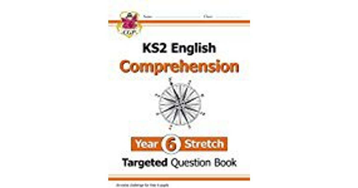 Year 6 Stretch CGP KS2 English + Ans New KS2 English Targeted Question Book: Challenging Reading Comprehension 