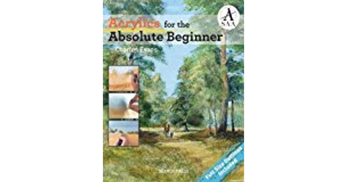 Acrylics for the Absolute Beginner ABSOLUTE BEGINNER ART Epub-Ebook