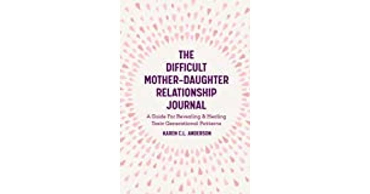 The Difficult Mother Daughter Relationship Journal A Bog Paperback Softback