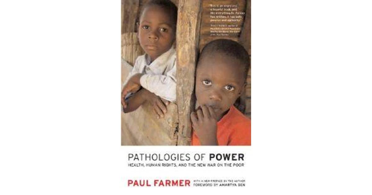 Pathologies of Power Health Human Rights and the New War on the Poor California Series in Public Anthropology