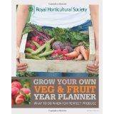 RHS Grow Your Own: Veg & Fruit Year Planner: What to do when for perfect produce (Royal Horticultural Society Grow Your Own)