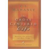The Cross Centered Life: Keeping the Gospel the Main Thing (Lifechange Books)