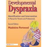 Developmental Dyspraxia: Identification and Intervention: A Manual for Parents and Professionals (Paperback, 1999)
