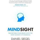 Mindsight: Transform Your Brain with the New Science of Kindness (Paperback, 2011)