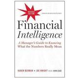 Financial Intelligence, Revised Edition: A Manager's Guide to Knowing What the Numbers Really Mean (Hardcover, 2013)