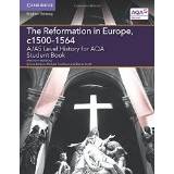 The Reformation in Europe, c1500-1564: A/AS Level History for AQA (A Level (AS) History AQA)