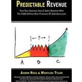 Predictable Revenue: Turn Your Business Into a Sales Machine with the $100 Million Best Practices of Salesforce.com (Paperback, 2014)