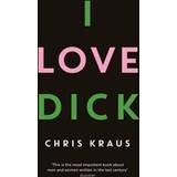 I Love Dick: The cult feminist novel, now an Amazon Prime Video series starring Kevin Bacon (Paperback, 2016)