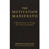 The Motivation Manifesto: 9 Declarations to Claim Your Personal Power (Hardcover, 2014)