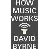 How Music Works (Paperback, 2013)