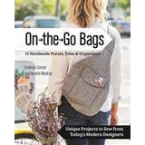On the Go 15 Handmade Bags, Totes & Organizers: Unique Projects to Sew from Today's Modern Designers (Paperback, 2016)