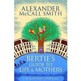 Bertie's Guide to Life and Mothers (Paperback, 2014)