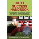 Business, Economics & Management E-Books Hotel Success Handbook - Practical Sales and Marketing ideas, actions, and tips to get results for your small hotel, B&B, or guest accommodation (E-Book, 2015)