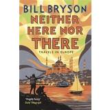 Neither Here, Nor There: Travels in Europe (Bryson) (Paperback, 2015)