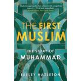 The First Muslim: The Story of Muhammad (Paperback, 2014)