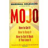 Mojo: How to Get It, How to Keep It, How to Get It Back When You Lose It (Paperback, 2009)