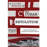 A Hidden History of the Cuban Revolution: How the Working Class Shaped the Guerillas Victory (Paperback, 2016)