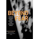 Beyond Fear: Thinking Sensibly about Security in an Uncertain World (Hardcover, 2006)