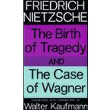 The Birth of Tragedy and the Case of Wagner (Paperback, 1967)