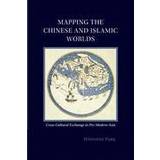 Mapping the Chinese and Islamic Worlds (Paperback, 2015)