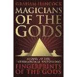 Magicians of the Gods: The Forgotten Wisdom of Earth's Lost Civilisation – the Sequel to Fingerprints of the Gods (Paperback, 2016)