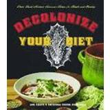 decolonize your diet plant based mexican american recipes for health and he (Paperback, 2015)