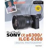 A6300 david buschs sony alpha a6300 ilce 6300 guide to digital photography (Paperback, 2016)