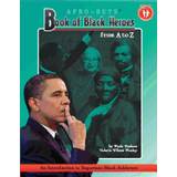 book of black heroes from a to z an introduction to important black achieve